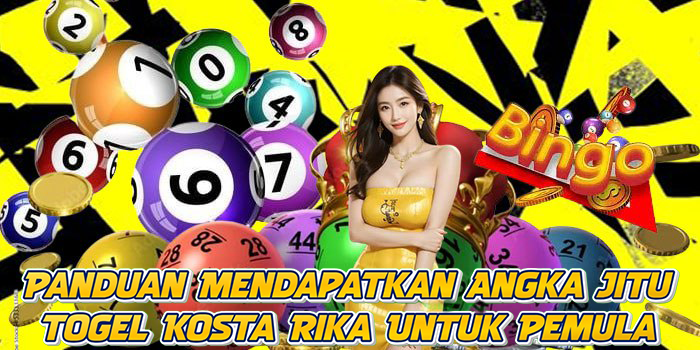 Panduan Mendapatkan Angka Jitu Togel Kosta Rika Untuk Pemula