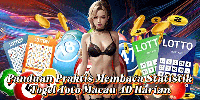 Panduan Praktis Membaca Statistik Togel Toto Macau 4D Harian