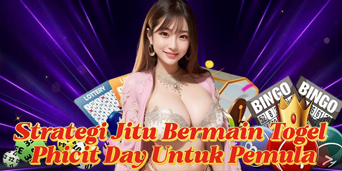 Strategi Jitu Bermain Togel Phicit Day Untuk Pemula